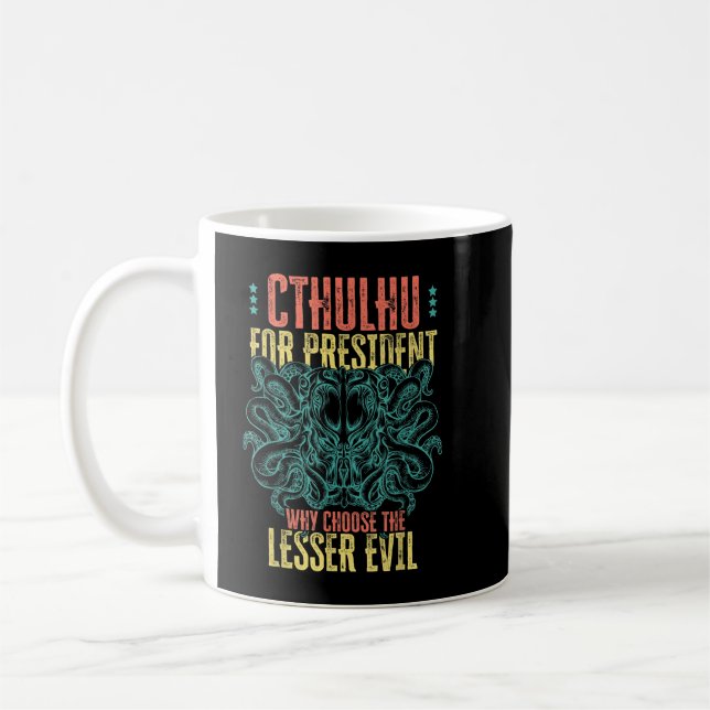 Cthulhu For President Why Choose The Lesser Evil S Coffee Mug (Left)