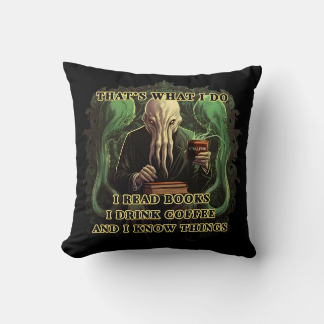 Cthulhu I read books I drink coffee I know things Cushion (Front)
