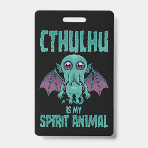 Cthulhu Is My Spirit Animal ID Badge