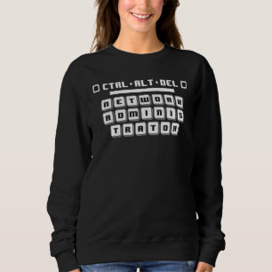 CTRL ALT DEL Network Admin Computer Tech Support Sweatshirt