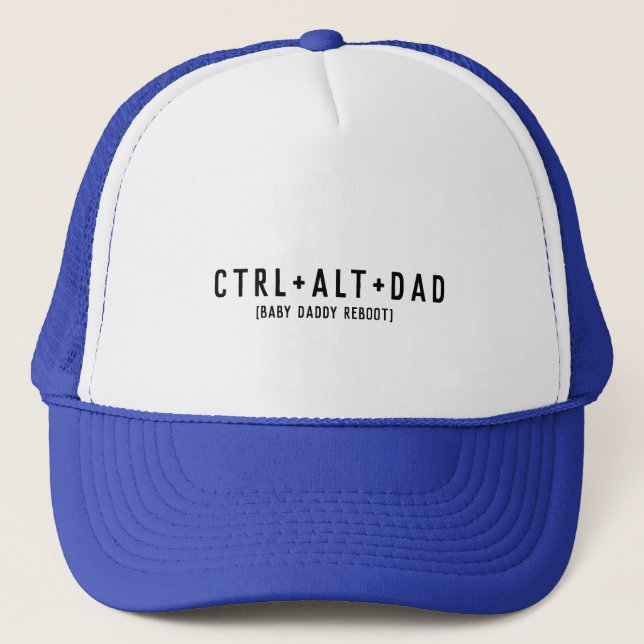 ctrl+alt+del or Ctrl+alt+dad Baby Dad Reboot  Trucker Hat (Front)