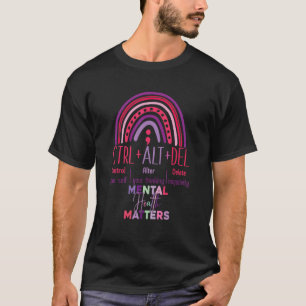 Ctrl Alt delete mental health matters rainbow T-Shirt