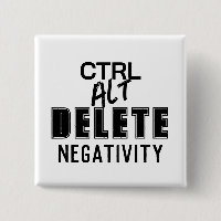 CTRL ALT DELETE NEGATIVITY BUTTON PIN