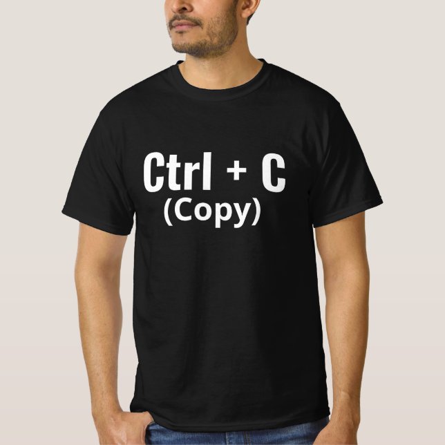 Ctrl + C Copy Funny Tech Programmer T-Shirt (Front)