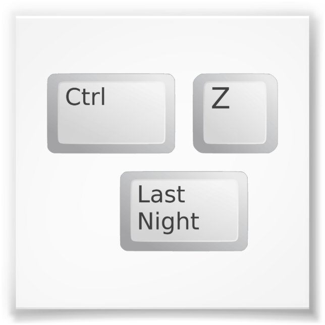 Ctrl Z Undo Last Night Please Photo Print (Front)