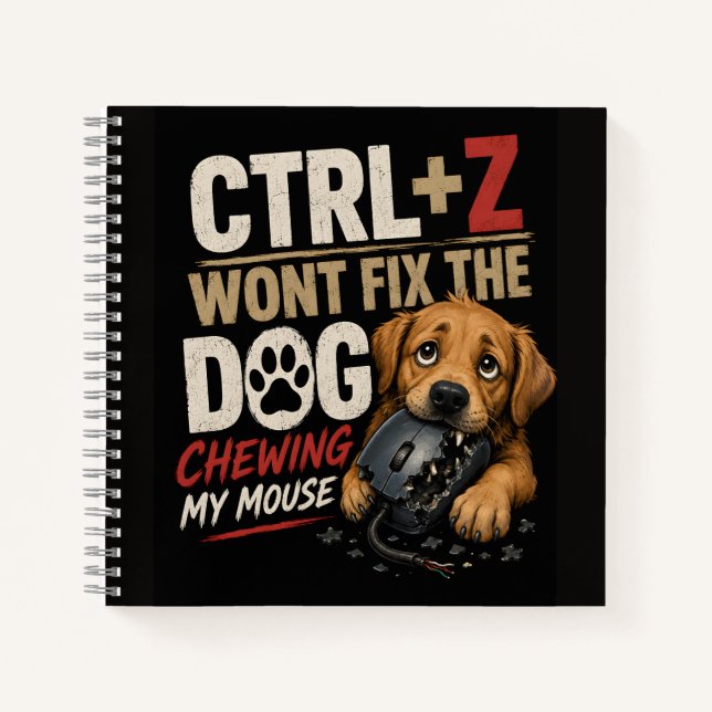 CTRL + Z Won't Fix the Dog Chewing My Mouse Notebook (Front)