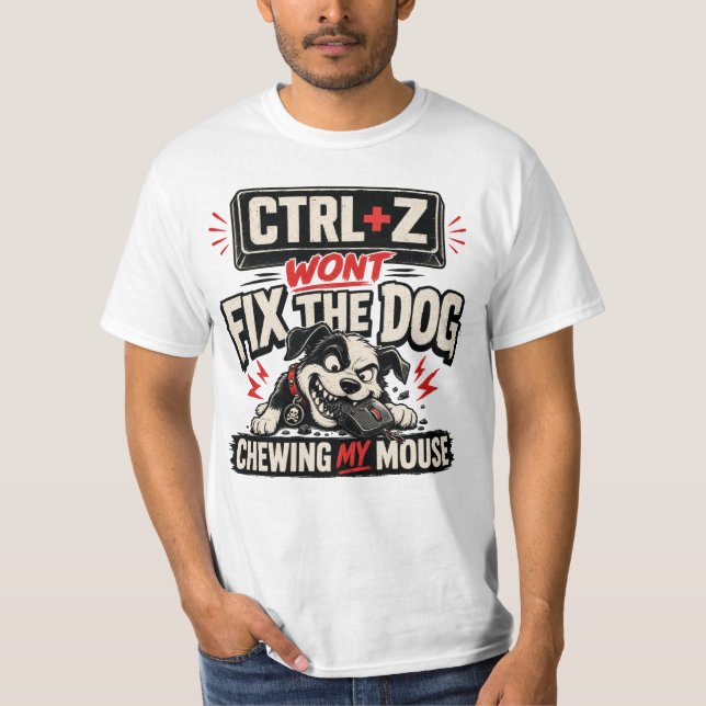 CTRL + Z Won't Fix The Dog Chewing My Mouse T-Shirt (Front)