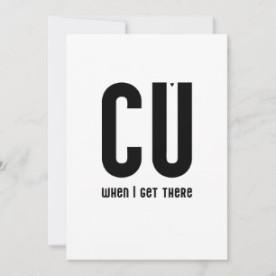 CU when I get there - typography card