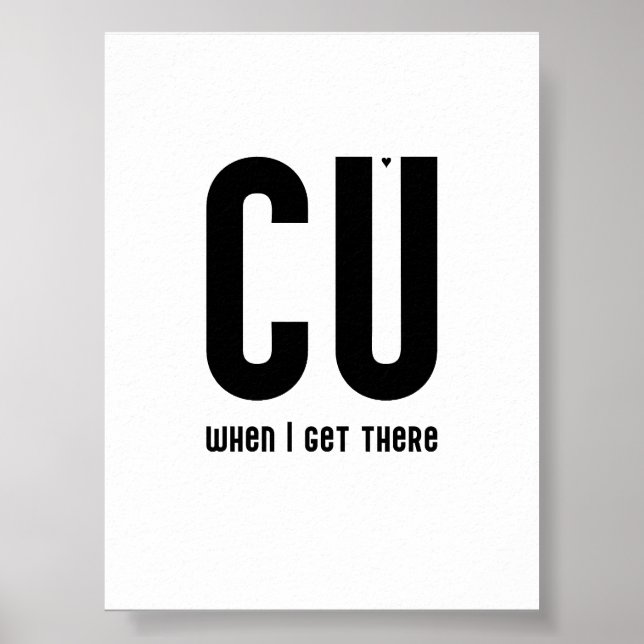 CU when I get there - typography poster (Front)