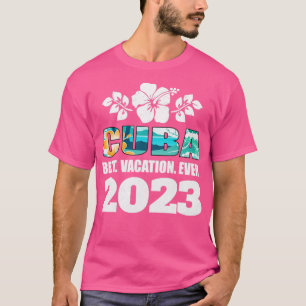 Cuba Best Vacation Ever 2023 Family Vacation Souve T-Shirt