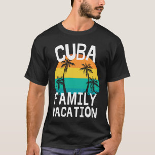 Cuba Family Vacation Trip Men Women Kids Matching T-Shirt