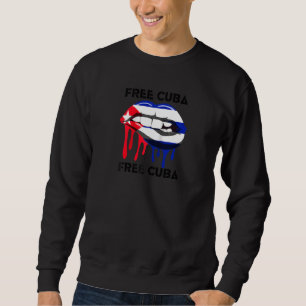 Cuba Flag And Lips Free Patria Cuban Pride Y Vida  Sweatshirt