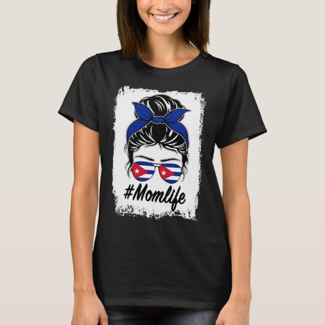 Cuba Flag Cuban Mom Messy Bun Mom Life T-Shirt (Front)