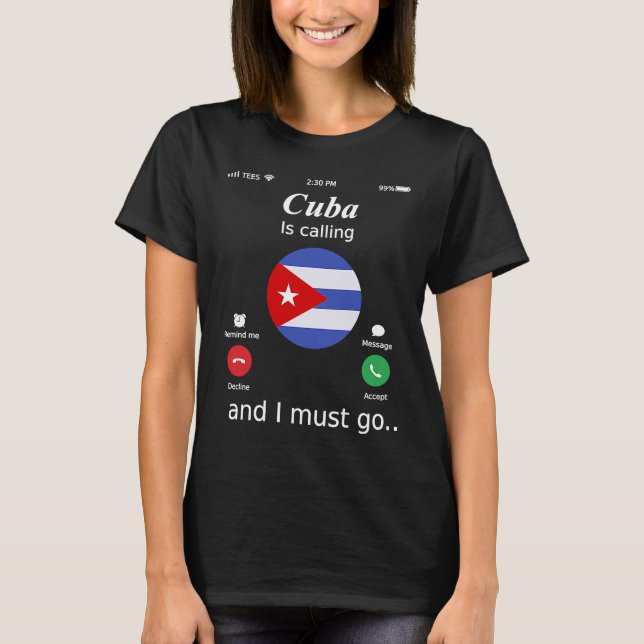 Cuba Is Calling and I Must Go Cuba Flag T-Shirt (Front)