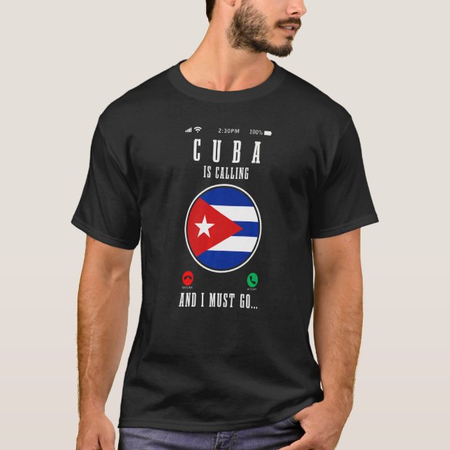 Cuba Is Calling And I Must Go  Cuban Flag  1 T-Shirt (Front)
