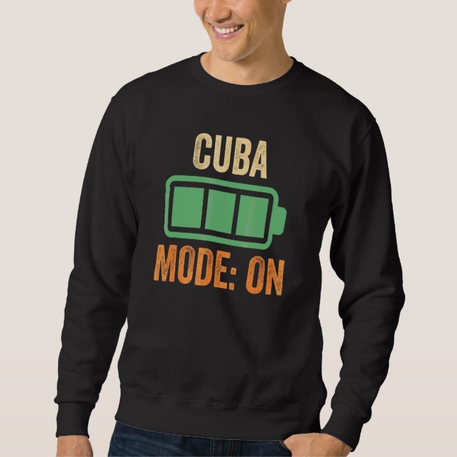 Cuba Mode On Battery Design Sweatshirt (Front)