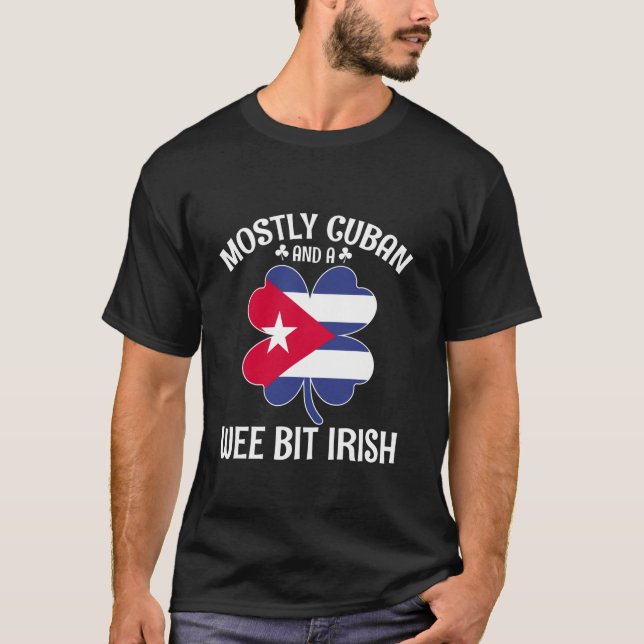 Cuba St Patricks Day Mostly Cuban and Wee Bit Iris T-Shirt (Front)