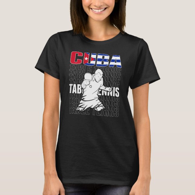 Cuba Table Tennis   Support Cuban Ping Pong Team 3 T-Shirt (Front)