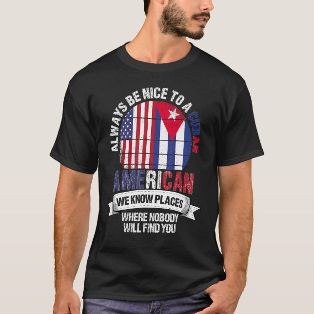 Cuban American We know Places where Country Cuba F T-Shirt (Front)