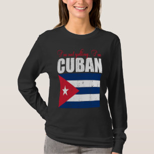 Cuban Flag Of I'm Not Yelling I'm Cuban Cuba T-Shirt