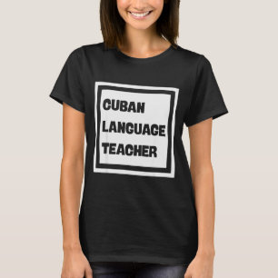 Cuban Language Teacher  T-Shirt
