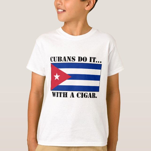 Cubans Do It... With A Cigar. T-Shirt (Front)