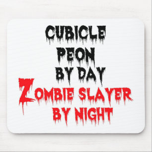 Cubicle Peon by Day Zombie Slayer by Night Mouse Pad