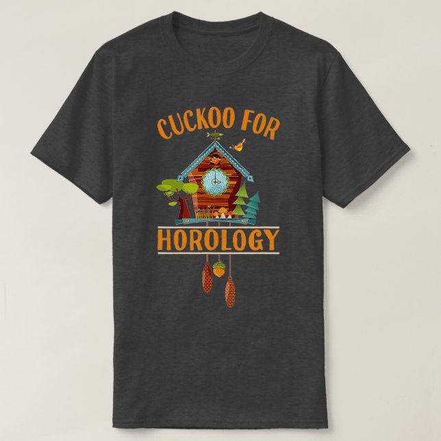 Cuckoo for Horology Clock Lover  Funny Cuckoo Cloc T-Shirt (Design Front)