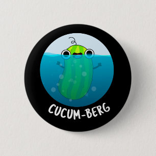 Cucum-berg Funny Cucumber Pun Dark BG 6 Cm Round Badge