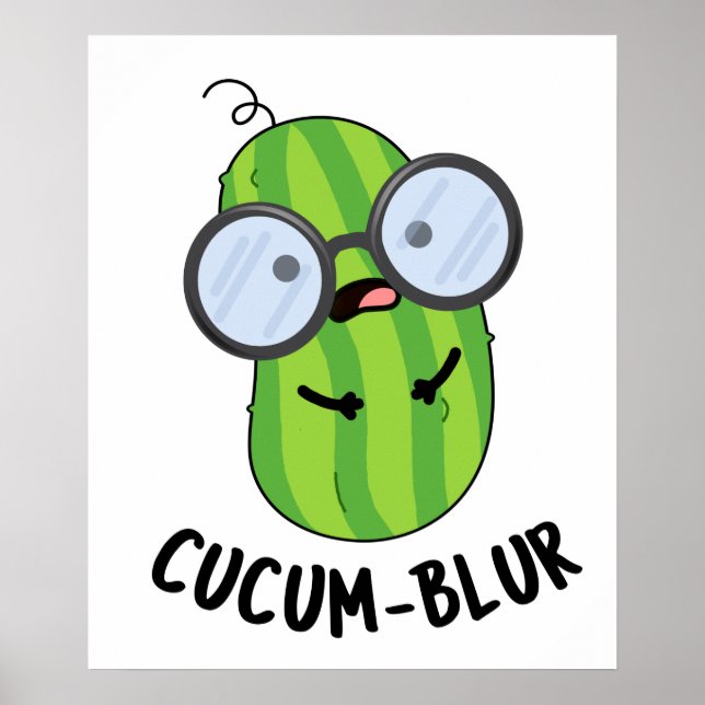 Cucum-blur Funny Veggie Cucumber Pun  Poster (Front)