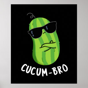 Cucum-bro Funny Veggie Cucumber Pun Dark BG Poster