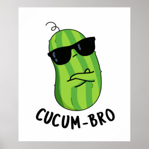 Cucum-bro Funny Veggie Cucumber Pun  Poster