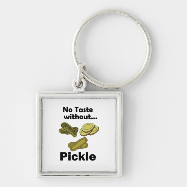 Cucumber Pickles No Taste Without Pickle  Key Ring (Front)