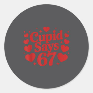 Cud Says 67 Clever 6-7 Valentine's Day Hearts 6 7  Classic Round Sticker