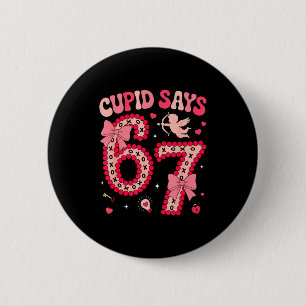 Cud Says 67 Six Seven Valentines Day Boys Girls 67 6 Cm Round Badge