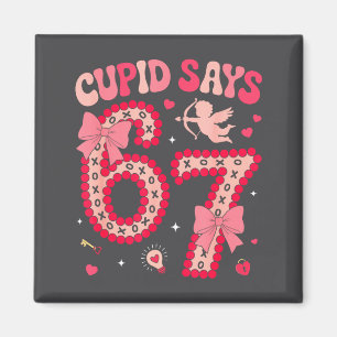 Cud Says 67 Six Seven Valentines Day Boys Girls 67 Magnet