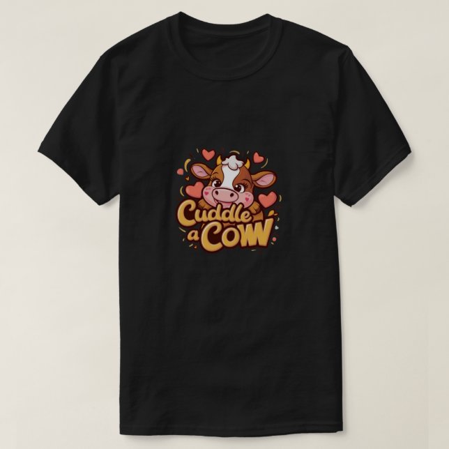Cuddle a cow T-Shirt (Design Front)