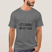 Cuddle And Eat Tacos Funny
