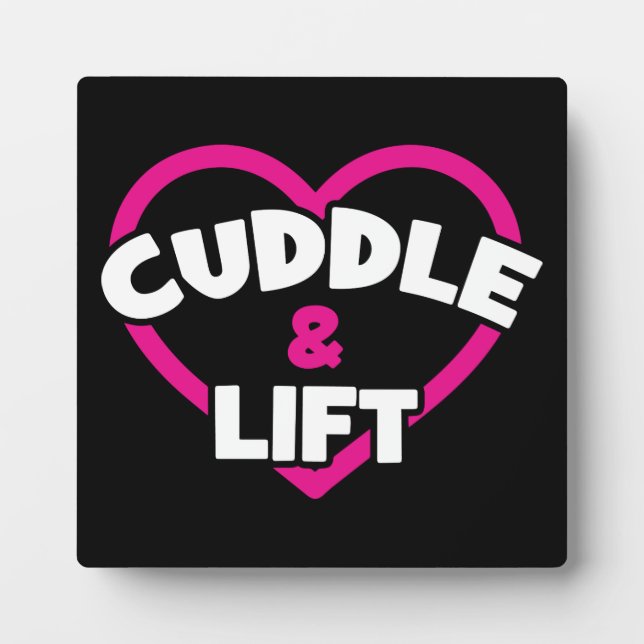 Cuddle and Lift - Funny Novelty Weight Lifting Gym Plaque (Front)