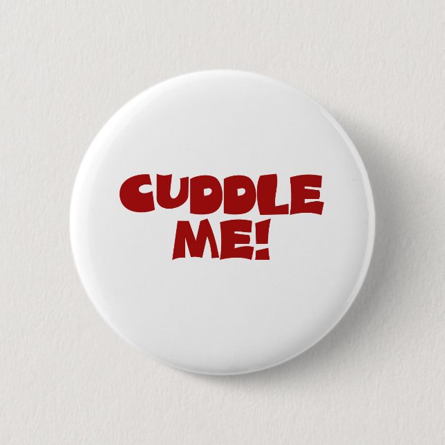 Cuddle Me 6 Cm Round Badge (Front)