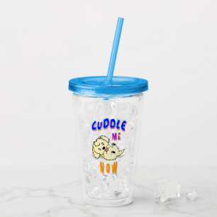 Cuddle Me Now Acrylic Tumbler