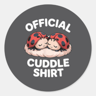 Cuddle Shirt Cute Ladybug Couple Cozy  Classic Round Sticker