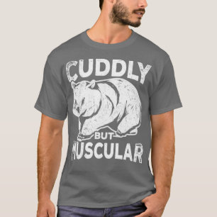 Cuddly But Muscular Funny Wombat T-Shirt