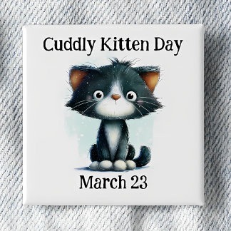 Cuddly Kitten Day Pinback 15 Cm Square Badge