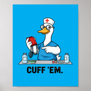 Cuff Em Funny Goose Nurse Poster