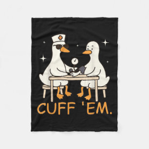 Cuff Em Goose Nurse Funny Silly Goose Er Nurse  Fleece Blanket
