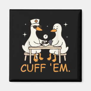 Cuff Em Goose Nurse Funny Silly Goose Er Nurse Magnet