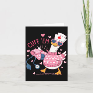 Cuff Em Goose Nurse Valentine Funny Silly Goose Er Card