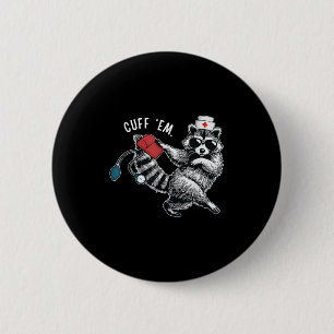 Cuff Em Nurse Practitioner Tee, Raccoon Nurse Appr 6 Cm Round Badge