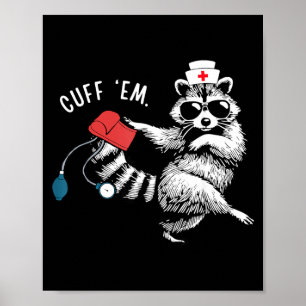 Cuff Em Nurse Racoon Registered Emergency Ed Poster